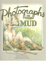 Photographs in the mud / Dianne Wolfer & Brian Harrison-Lever.