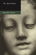 The bone house : essays / Beverley Farmer.