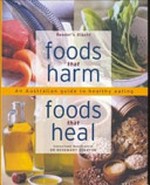 Foods that harm, foods that heal : an A-Z guide to safe and healthy eating / nutritionist Rosemary Stanton.