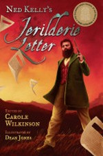 Ned Kelly's Jerilderie letter / edited by Carole Wilkinson ; illustrated by Dean Jones.