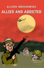 Allied and addicted / Alison Broinowski.