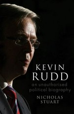 Kevin Rudd : an unauthorised political biography / Nicholas Stuart.