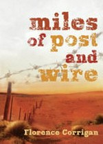 Miles of post and wire / Florence Corrigan.