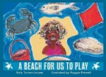 A beach for us to play / Nola Turner-Jensen ; illustrated by Maggie Prewett.