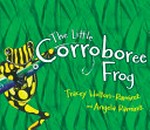 The little corroboree frog / Tracey Holton-Ramirez ; Angela Ramirez, illustrator.