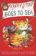 Scratch Kitten goes to sea / Jessica Green, Mitch Vane.