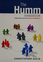 The Humm handbook : lifting your level of emotional intelligence / Christopher Golis.