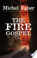 The fire gospel / Michel Faber.