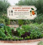 Kitchen gardens of Australia : eighteen productive gardens for inspiration and practical advice / Kate Herd ; photography by Simon Griffiths.