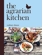 The Agrarian kitchen / Rodney Dunn ; photography by Luke Burgess.