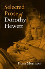 Selected prose of Dorothy Hewett / edited and introduced by Fiona Morrison.