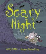 Scary night / Lesley Gibbes and Stephen Michael King.