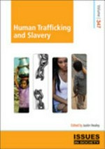 Human trafficking and slavery / edited by Justin Healey.