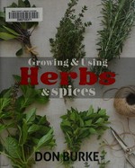 Growing & using herbs & spices / Don Burke.