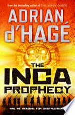 The Inca prophecy / Adrian d'Hagé.
