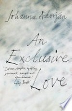 An exclusive love / Johanna Adorján ; translated by Anthea Bell.