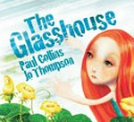 The glasshouse / Paul Collins ; [illustrated by] Jo Thomson.