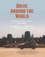 Drive around the world : one family, one car, one year, one planet / Danny Blay and Sandra Khazam, Maddy Blay and Raffy Blay.