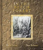 In the beech forest / written by Gary Crew ; illustrated by Den Scheer.
