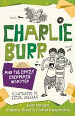 Charlie Burr and the crazy cockroach disaster / written by Sally Morgan, Ambelin Blaze and Ezekiel Kwaymullina ; illustrated by Peter Sheehan.