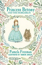 Princess Betony and the hobgoblin / Pamela Freeman ; illustrated by Tamsin Ainslie.