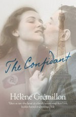 The confidant / Hélène Grémillon ; translated by Alison Anderson.