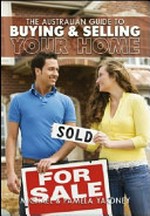The Australian guide to buying and selling your home / Michael & Pamela Yardney with Bronwyn Davis.