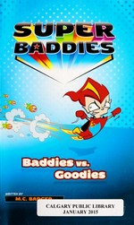 Baddies vs. goodies / written by M.C. Badger ; illustrated & designed by Simon Swingler.