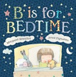 B is for bedtime / Margaret Hamilton ; Anna Pignataro.