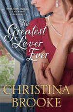 The greatest lover ever / Christina Brooke.