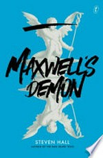 Maxwell's demon / Steven Hall.