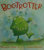 Bogtrotter / Margaret Wild ; illustrator, Judith Rossell.