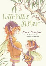 Lilli-Pilli's sister / Anna Branford ; illustrated by Linda Catchlove.