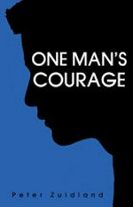 One man's courage : lessons from a survivor of childhood sexual abuse / Peter Zuidland.