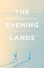 The evening lands : 2013 UTS writers' anthology / foreword by Anna Funder.