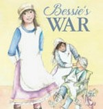 Bessie's war / Krista Bell ; illustrated by Belinda Elliott.