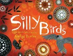 Silly birds / written and illustrated by Gregg Dreise.