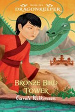 Bronze bird tower / Carole Wilkinson.