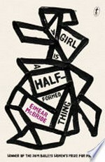 A girl is a half-formed thing / Eimear McBride.