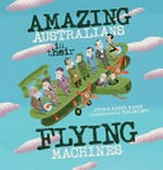 Amazing Australians in their flying machines / Prue & Kerry Mason ; illustrations by Tom Jellett.