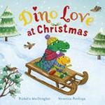 Dino love at Christmas / Michelle Worthington ; [illustrated by] Veronica Montoya.