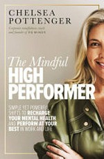 The mindful high performer / Chelsea Pottenger.