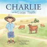 Charlie and the loose tooth / Clare Goodwin ; illustrated by Caroline Keys.