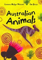 Australian animals / Leanne Mulgo Watson, Em Bruce.