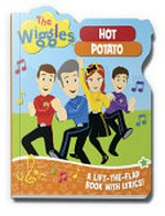 Hot potato : a lift-the-flap book with lyrics! / The Wiggles.