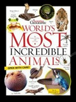 World's most incredible animals / words by Liz Ginis, Karen McGhee and Pete Tuskan.