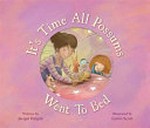 It's time all possums went to bed / written by Jacqui Halpin ; illustrated by Gavin Scott.