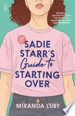 Sadie Starr's guide to starting over / Miranda Luby.