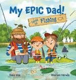 My epic dad! takes us fishing / Dani Vee, Marina Verola.