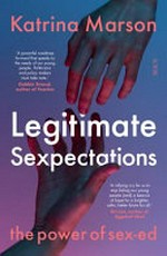 Legitimate sexpectations : the power of sex-ed / Katrina Marson.